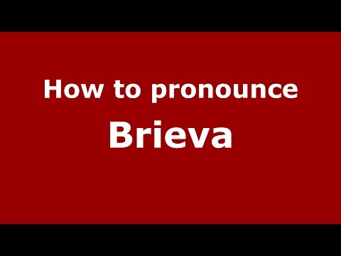 How to pronounce Brieva