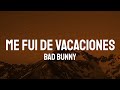 Bad Bunny - Me Fui De Vacaciones (Letra/Lyrics)