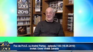 Foc de P.A.E. cu Andrei Partoș - episodul 183. Invitat: Dorel Vintilă Zaharia (16.05.2019) video