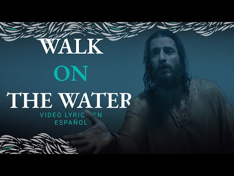 Walk on the Water • The Chosen | Letra en español