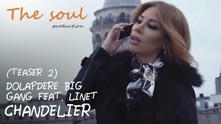 Dolapdere Big Gang feat. Linet - Chandelier (Teaser 2)