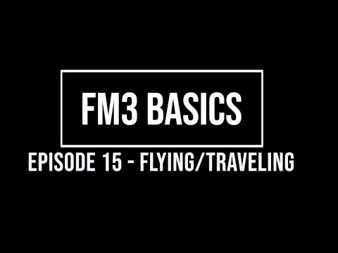 FM3 Basics Episode - 15 Flying/Traveling