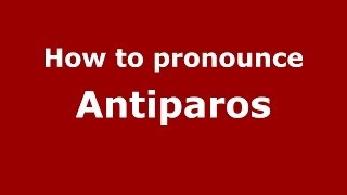 How to pronounce Antiparos
