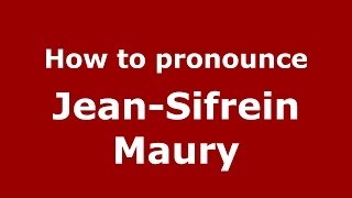 How to pronounce Jean-Sifrein Maury