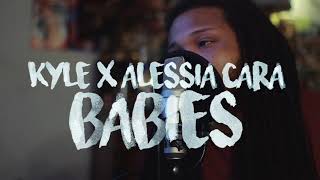 KYLE ~ Babies feat. Alessia Cara (Kid Travis Cover)