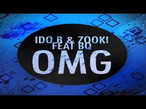 Ido B ; Zooki Feat. BQ - OMG (OH MY GOSH!) - DANCE HOUSE