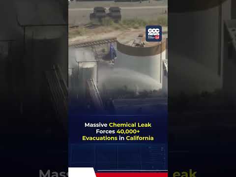 40,000 Evacuated in California After Toxic Chemical Tank Leak Sparks Explosion Fears
