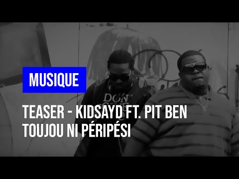 Teaser  - Kidsayd ft. Pit Ben - Toujou Ni Péripési