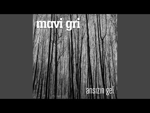 Ansızın Gel - Mavi Gri