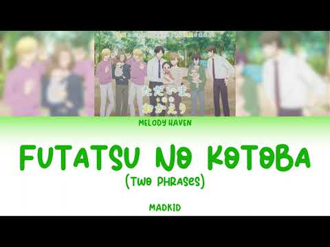 Futatsu No Kotoba - MADKID [KAN/ROM/ENG] | Tadaima, Okaeri | Opening
