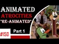 Animated Atrocities 150 Re Animated Part 1