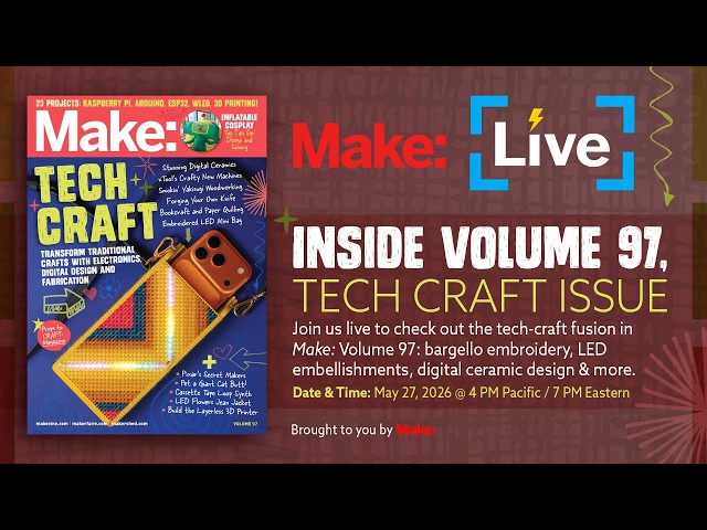 Make  Live — Inside Volume 97, The Tech Craft Issue