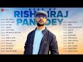 Best Of Rishiraj Pandey Full Album Roop Ke Jaadu Nik Laage Jahuriya And More