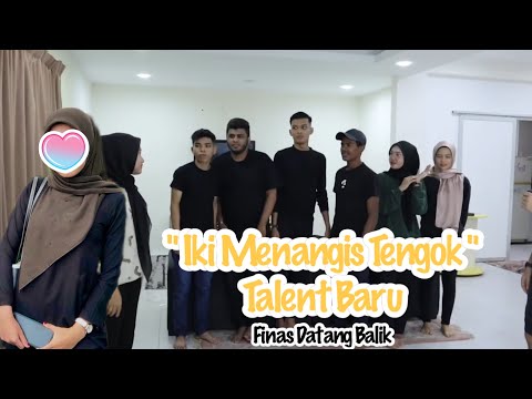 Iki Menangis Tengok Talent Baru - Finas Datang Balik Masuk Team