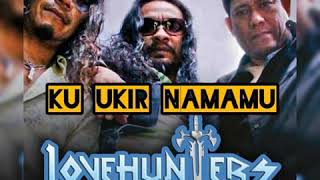 Download lagu Ku Ukir Namamu ~ Lovehunters mp3 Download lagu Ku Ukir Namamu ~ Lovehunters mp3