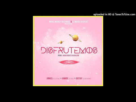 Jamby el Favo & Gotay el Auténtiko Ft Joniel - Disfrutemos (Audio Oficial)
