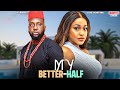 MY BETTER HALF UCHE MONTANA RAY EMODI Nigerian Movie