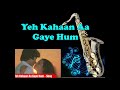 463 Yeh Kahaan Aa Gaye Hum Silsila Saxophone Cover By Suhel Saxophonist In Delhi