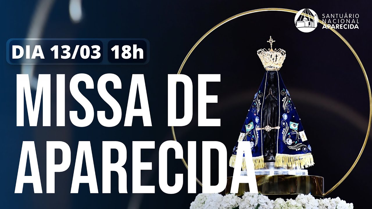 Missa de Aparecida 18h | Santuário Nacional de Aparecida 13/03/2025