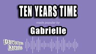Gabrielle - Ten Years Time (Karaoke Version)