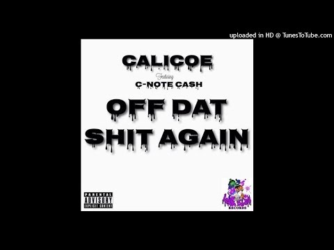 CALICOE FT C-NOTE CASH- OFF DAT SHIT AGAIN
