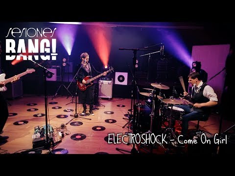 Sesiones Bang! Presenta: Electroshock - Come on Girl