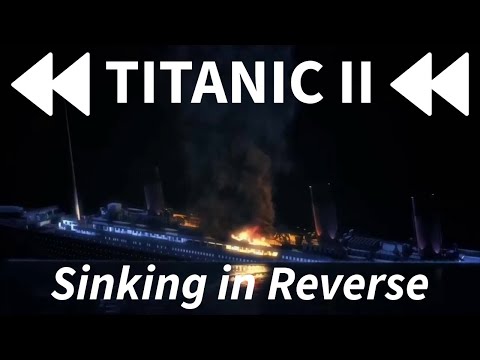 Titanic 2 Sinking in Reverse