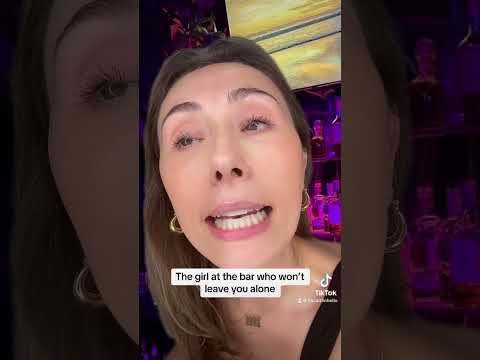 The Girl At The Bar Who Won’t Leave You Alone