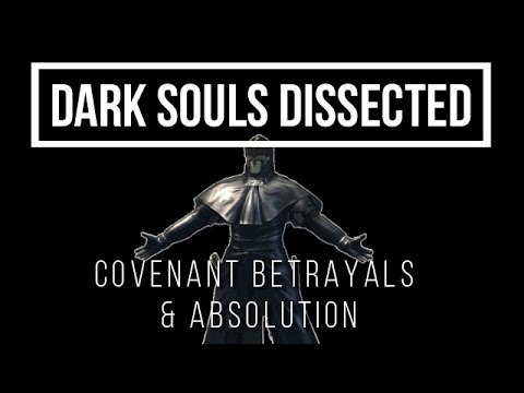 Dark Souls Dissected #2 - Covenant Betrayals & Absolution