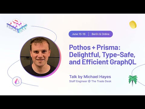 Pothos + Prisma: delightful, type-safe and efficient GraphQL - Michael Hayes I Prisma Day 2022