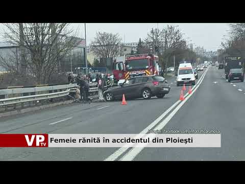Femeie rănită în accidentul din Ploieşti