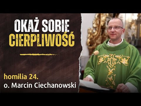 24. "Okaż sobie cierpliwość" - przypowieść o siewcy - o. Marcin Ciechanowski [Jasna Góra]