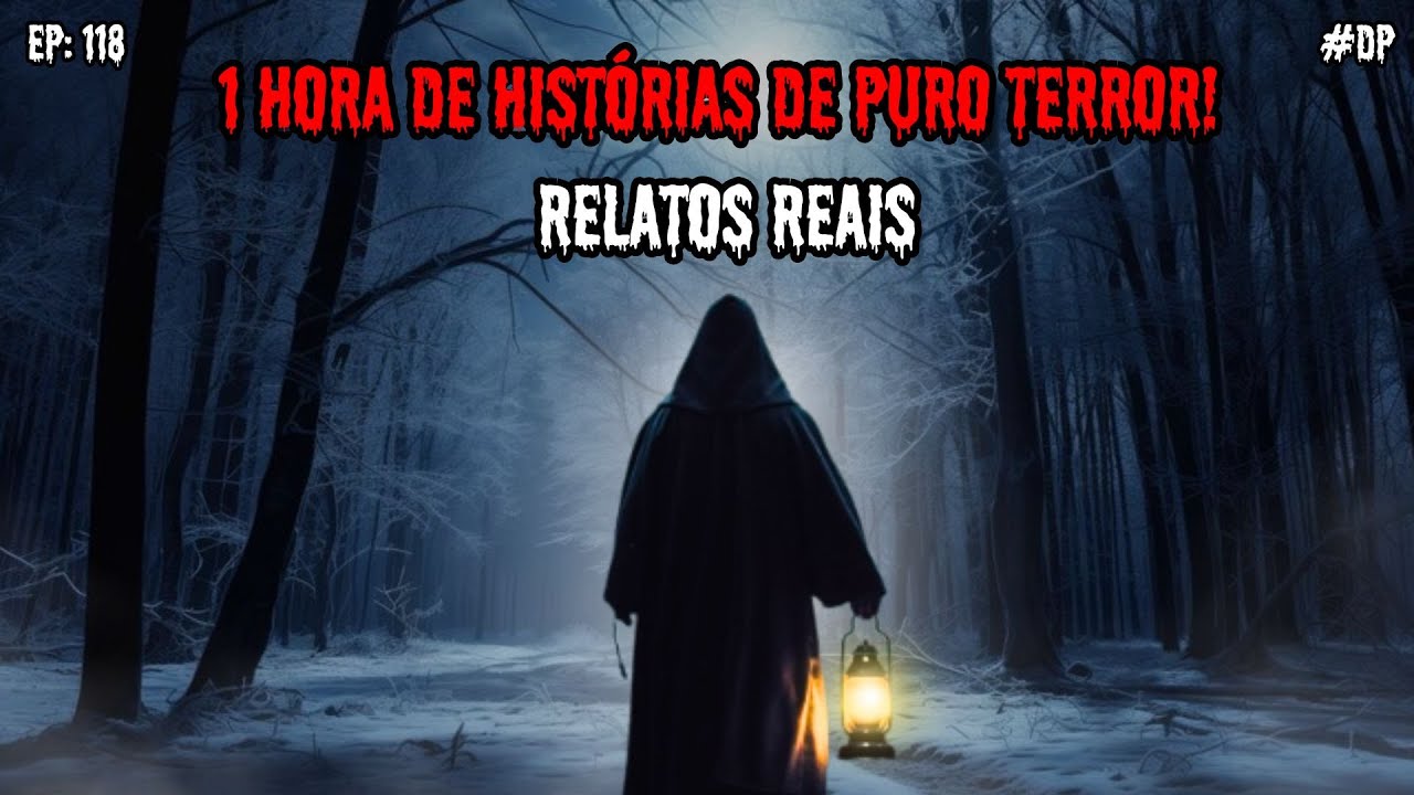 1 HORA DE TERROR - 7 RELATOS REAIS | EP.118 #dp
