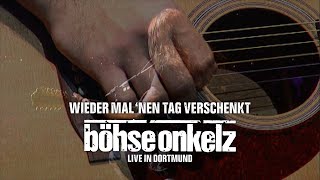 Böhse Onkelz - Wieder mal ‘nen Tag verschenkt (Live in Dortmund)