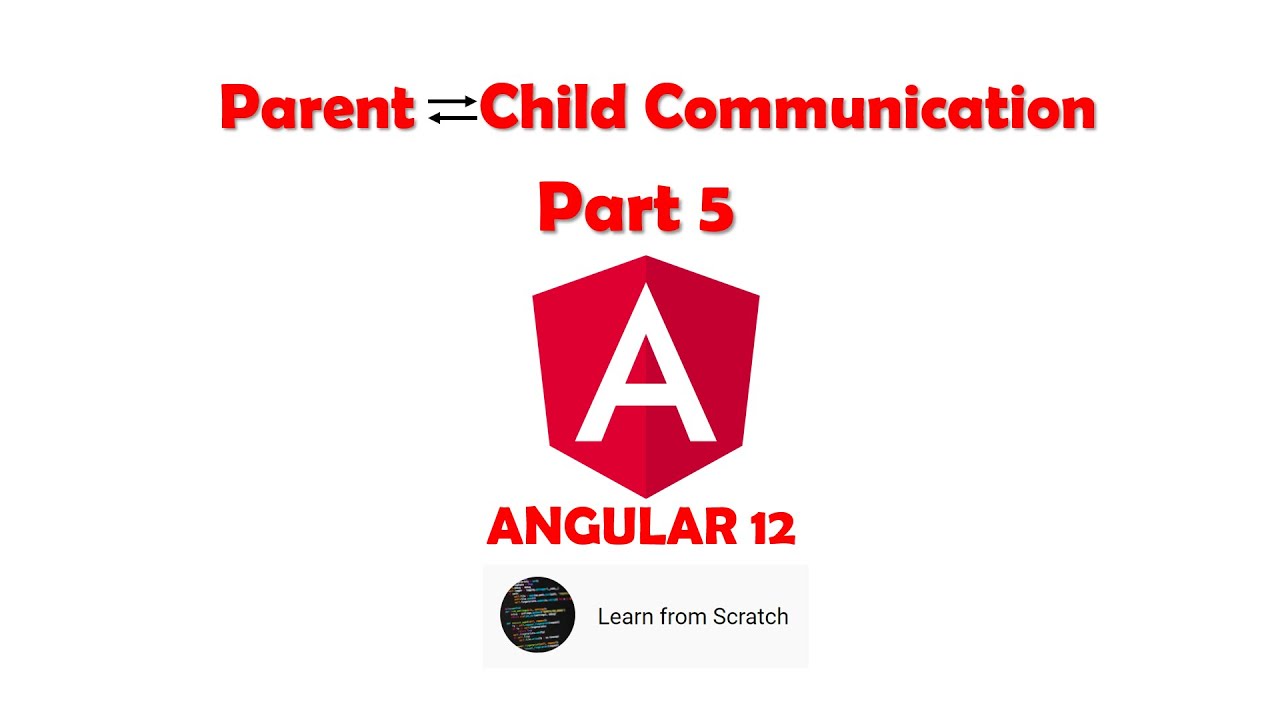 Part 5 - Parent Child Component Communication  | Angular 12 | Learn from Scratch