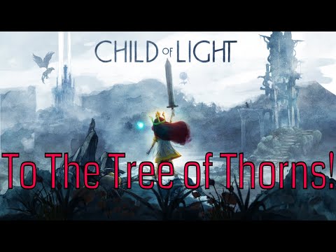 Child of Light | Pt. 4 | Of Stone & Thorns
