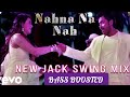 Nahna Na Nah New Jack Swing Mix BASS BOOSTED Biriyani Karthi Yuvan Shankar Raja