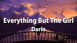Darin - Everything But The Girl (Lyrics)