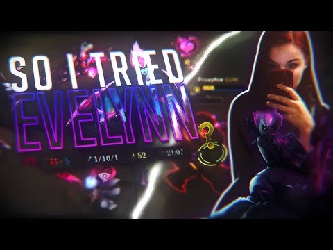 PROXYFOX: So I tried Evelynn...