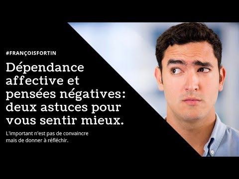 Dépendance affective et pensées négatives : deux astuces pour vous sentir mieux