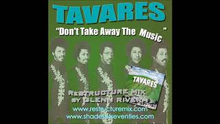 Don&#39;t Take Away The Music    Glenn Rivera ReStructure Mix   Tavares