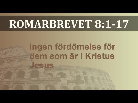 Ingen fördömelse för dem som är i Kristus Jesus - Romarbrevet 8:1-17