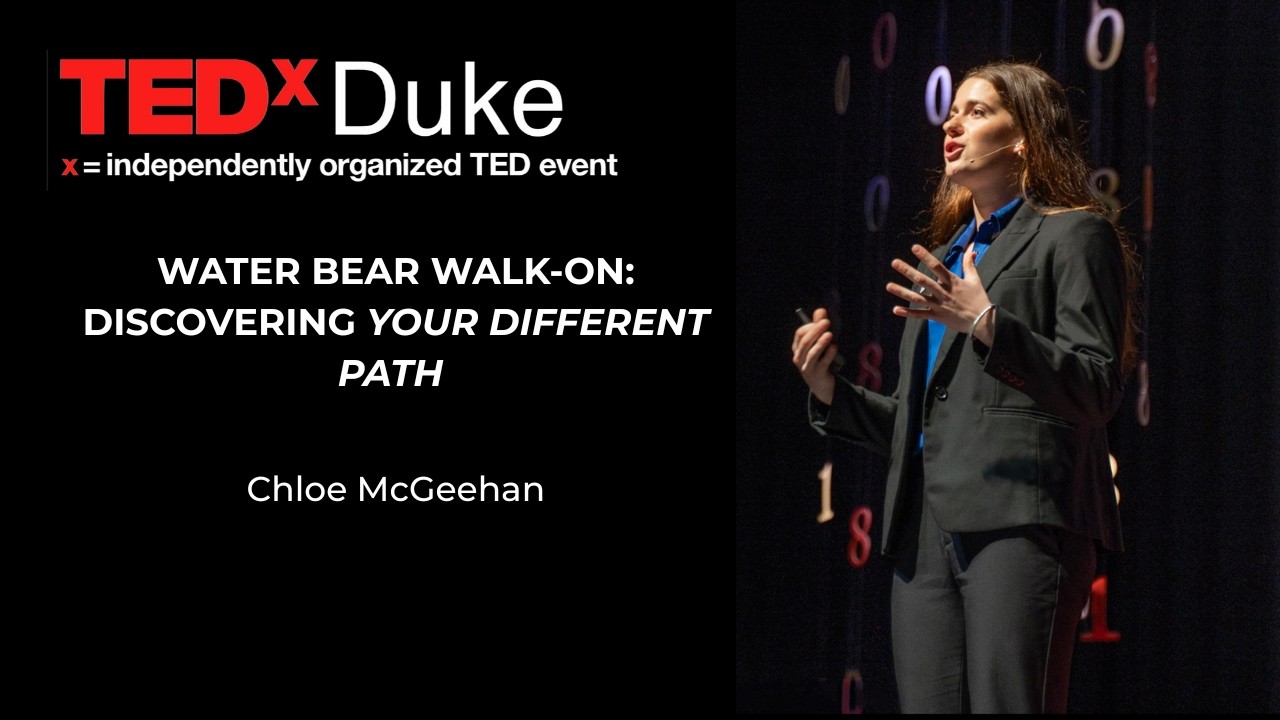Water bear walk-on: Discovering your different path | Chloe McGeehan | TEDxDuke