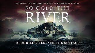 SO COLD THE RIVER (2022) - Official Trailer