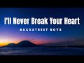 I Ll Never Break Your Heart Lyrics Backstreet Boys Lyrics Savvy Playlist