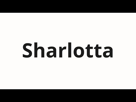 How to pronounce Sharlotta | Шарлотта (Charlotte in Russian)
