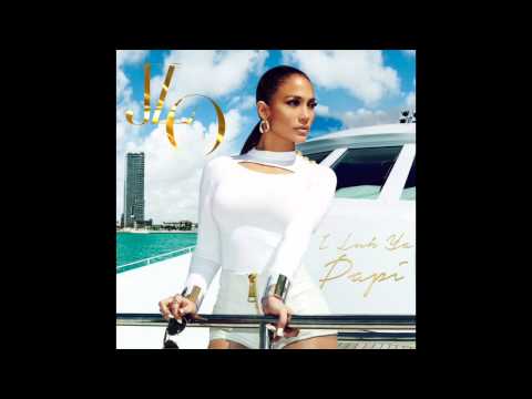 I Luh Ya Papi by Jennifer Lopez Featuring French Montana