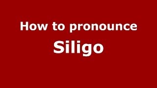 How to pronounce Siligo