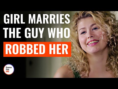 Girl Marries The Guy Who Robbed Her | @DramatizeMe