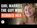 Girl Marries The Guy Who Robbed Her | @DramatizeMe